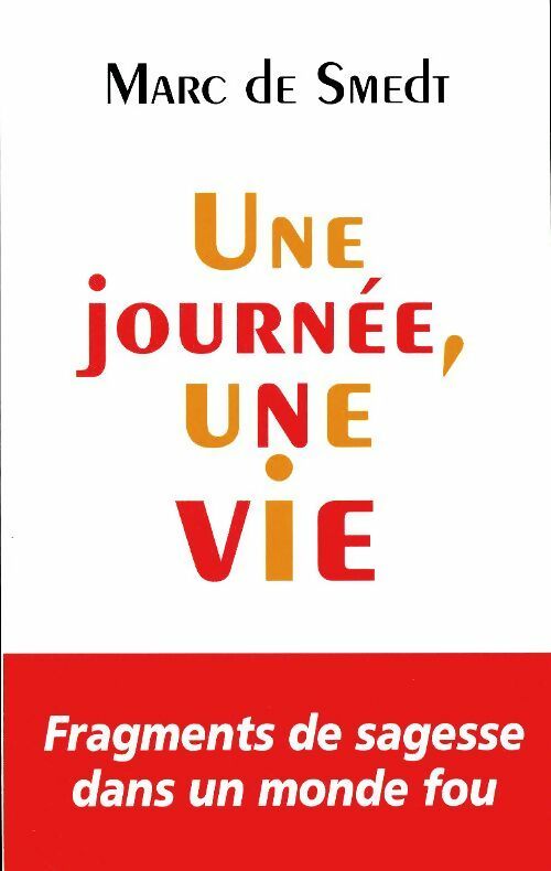 Livrenpoche : Une journée, une vie - Marc De Smedt - Livre