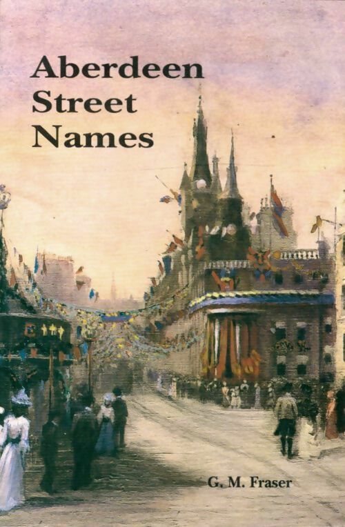 Livrenpoche : Aberdeen street names - G.M. Fraser - Livre