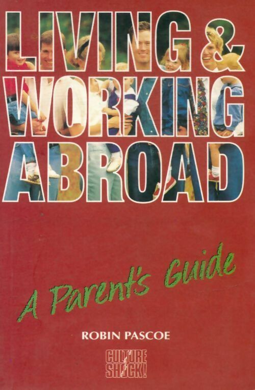 Livrenpoche : Living & working abroad.Parent's guide - Robin Pascoe - Livre