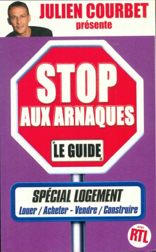 Stop aux arnaques. Spécial logement - Julien Courbet -  France Loisirs GF - Livre