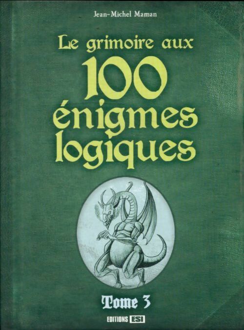 Le grimoire aux 100 énigmes logiques Tome III - Jean-Michel Maman Jm -  Esi GF - Livre