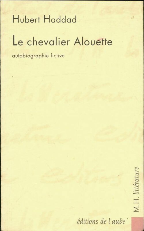 Le chevalier Alouette - Hubert Haddad -  M.H. littérature - Livre