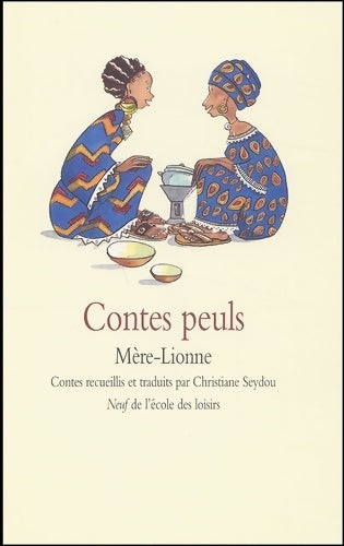Livrenpoche : Contes peuls : Mère-lionne - Christiane Seydou - Livre
