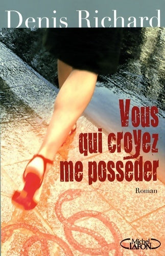 Livrenpoche : Vous qui croyez me posséder - Denis Richard - Livre
