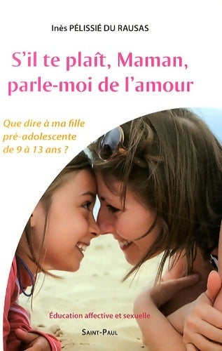 Livrenpoche : S'il te plaît, Maman, parle-moi de l'amour - Inès Pélissié du Rausas - Livre