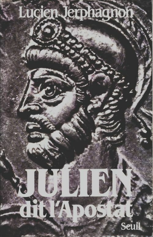 Livrenpoche : Julien dit l'Apostat. Histoire naturelle d'une famille sous le bas-empire - Lucien Jerphagnon - Livre