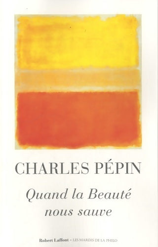 Quand la beauté nous sauve - Charles Pépin - Livre