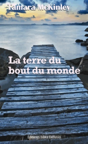 Livrenpoche : La terre du bout du monde - Tamara McKinley - Livre