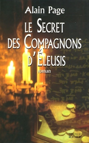 Le secret des compagnons d'Eleusis - Alain Page -  Rocher GF - Livre