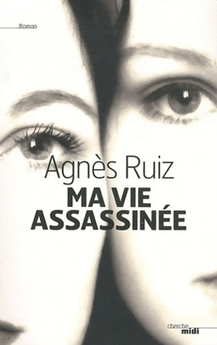 Livrenpoche : Ma vie assassinée - Agnès Ruiz - Livre