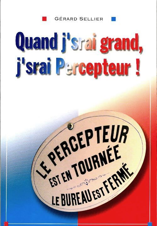 Livrenpoche : Quand j'srai grand, j'srai percepteur - Gérard Sellier - Livre