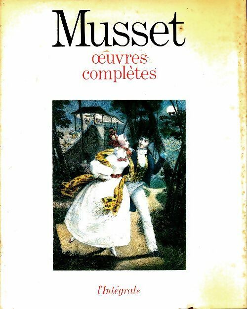 Oeuvres complètes - Alfred De Musset -  L'Intégrale - Livre
