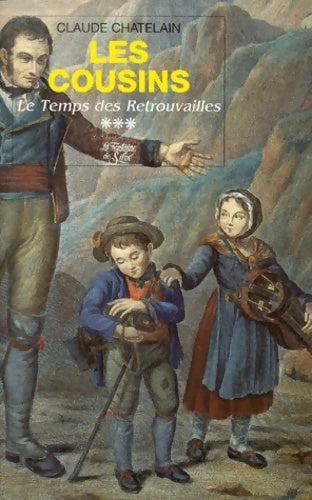 Livrenpoche : Les cousins Tome III : Le temps des retrouvailles - Claude Chatelain - Livre