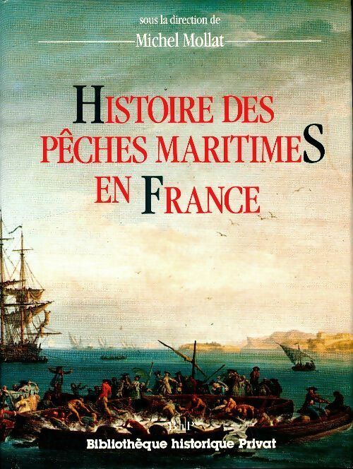 Histoire des pêches maritimes en France - Michel Mollat -  Bibliothèque historique Privat - Livre