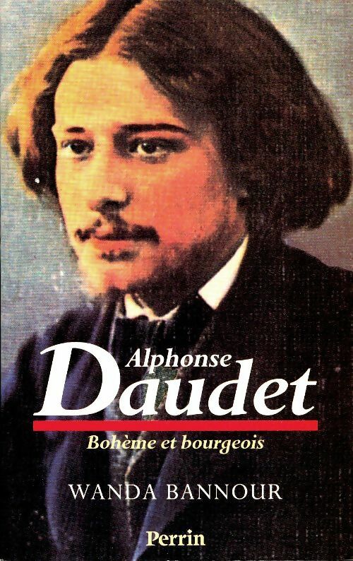 Livrenpoche : Alphonse Daudet : Bohème et bourgeois - Wanda Bannour - Livre