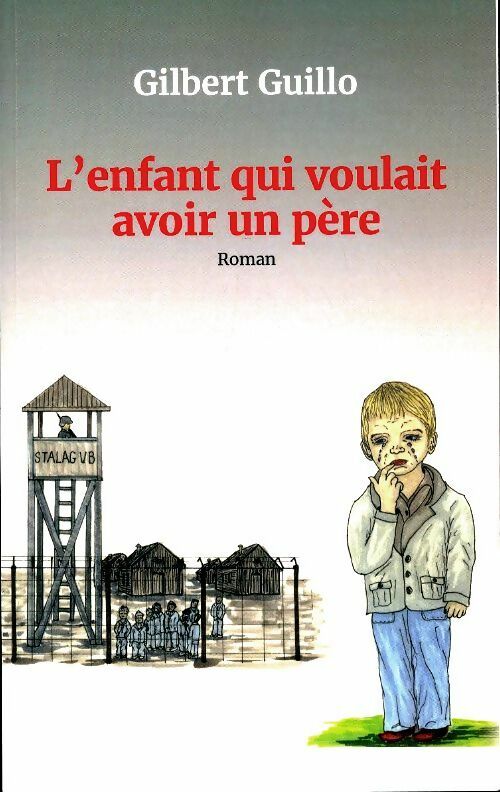 Livrenpoche : L'enfant qui voulait avoir un père - Gilbert Guillo - Livre