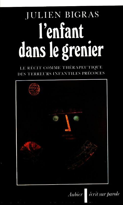 Livrenpoche : L'enfant dans le grenier. Le récit comme thérapeutique des terreurs infantiles précoces - Julien Bigras - Livre