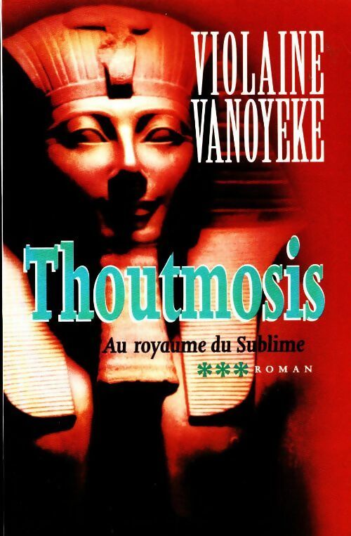 Livrenpoche : Thoutmosis Tome III : Au royaume du sublime - Violaine Vanoyeke - Livre