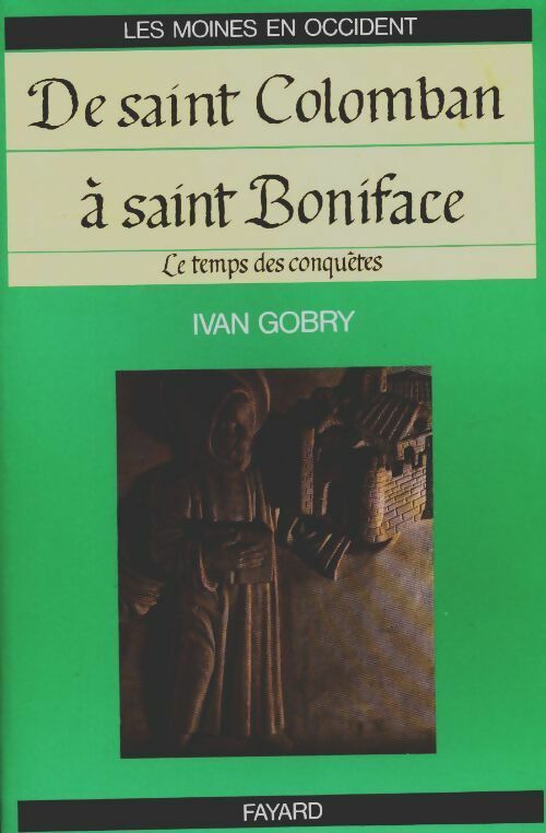 Livrenpoche : Les moines en occident Tome III : De saint Colomban à saint Boniface le temps des conquêtes - Ivan Gobry - Livre