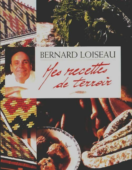 Livrenpoche : Mes recettes du terroir - Bernard Loiseau - Livre