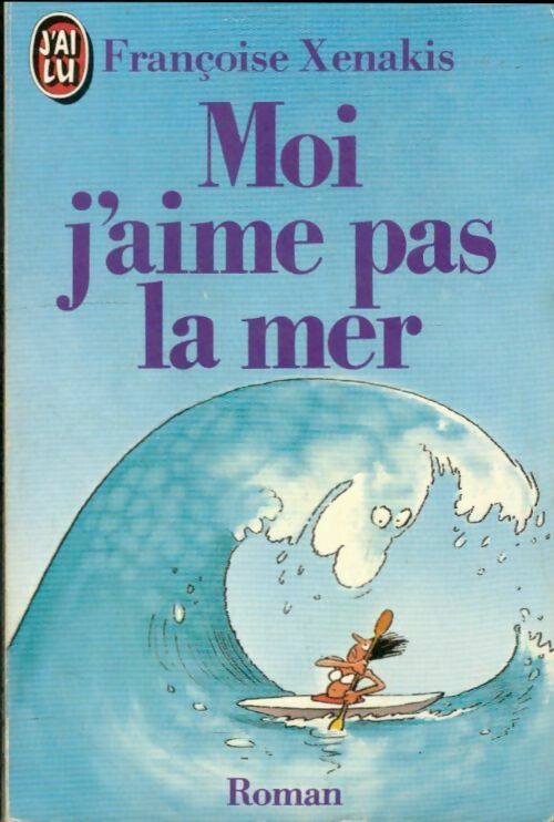 Moi, j'aime pas la mer - Françoise Xenakis -  J'ai Lu - Livre