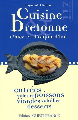 Cuisine bretonne d'hier et d'aujourd'hui - Raymonde Charlon -  Cuisine - Livre