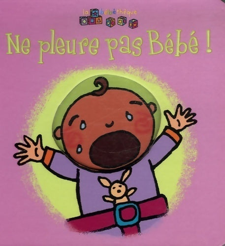 Livrenpoche : Ne pleure pas bébé ! - Sonia Coutausse - Livre