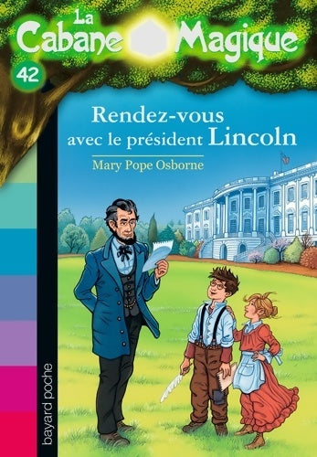 Livrenpoche : Rendez-vous avec le président Lincoln - Mary Pope Osborne - Livre