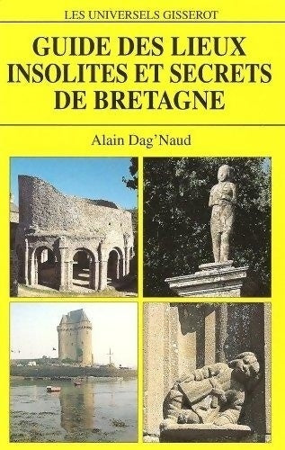 Livrenpoche : Guide des lieux insolites et secrets de Bretagne - Alain Dag'naud - Livre