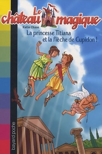 Livrenpoche : La princesse Titiana et la flèche de Cupidon ! - Katie Chase - Livre