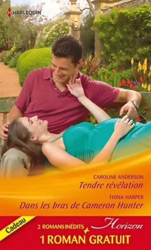Livrenpoche : Tendre révélation / Dans les bras de Cameron Hunter / Le rêve d'une vie - Caroline Anderson, Fiona Harper - Livre