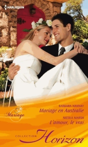 Livrenpoche : Mariage en Australie / L'amour le vrai - Barbara Hannay - Livre
