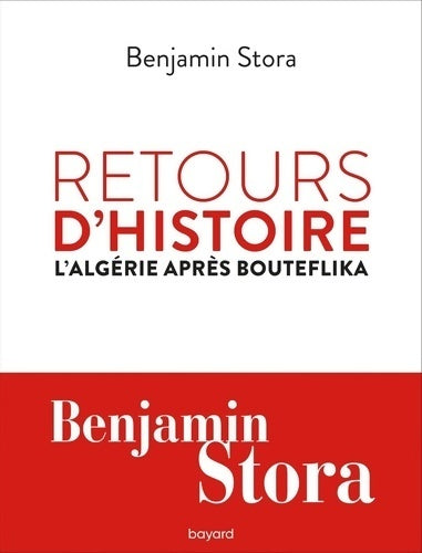 Retours d'histoire. L'Algérie après Bouteflika - Benjamin Stora -  Bayard GF - Livre