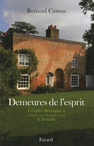 Livrenpoche : Demeures de l'esprit : Grande-bretagne II & Irlande - Renaud Camus - Livre