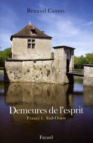 Livrenpoche : Demeures de l'esprit : La France du Sud-Ouest - Renaud Camus - Livre