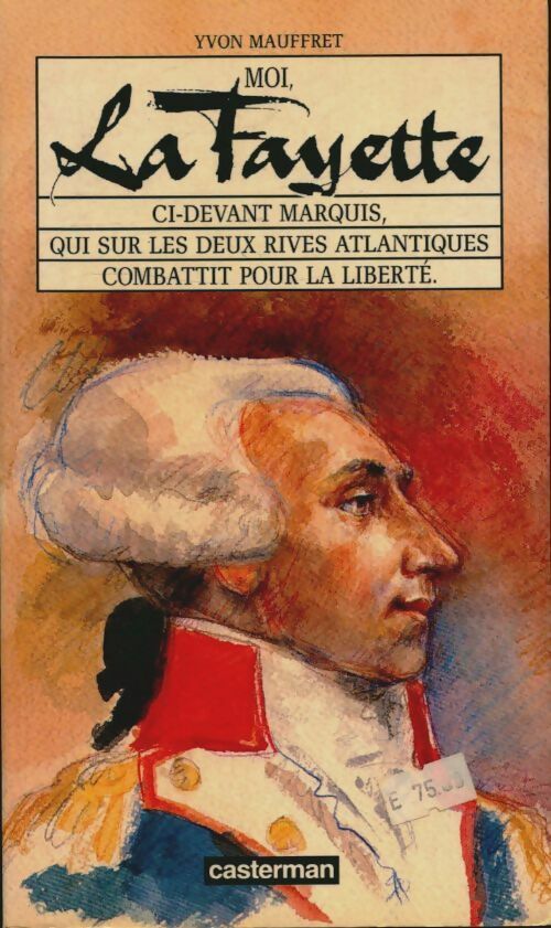 Moi, La Fayette - Yvon Mauffret -  Casterman GF - Livre