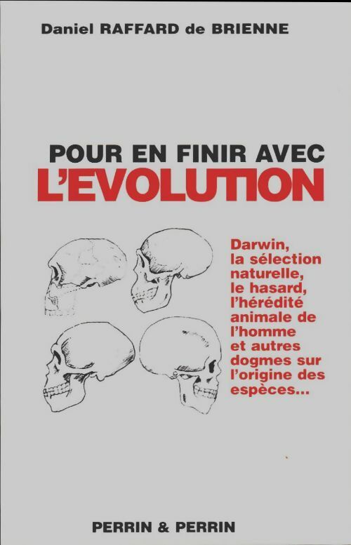 Livrenpoche : Pour en finir avec l'évolution ou la faillite des théories évolutionnistes - Daniel Raffard de Brienne - Livre