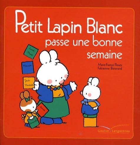 Livrenpoche : Petit lapin blanc passe une bonne semaine - Marie-France Floury - Livre