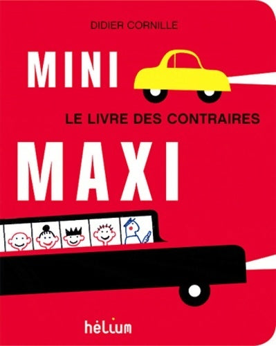 Livrenpoche : Mini maxi. Le livre des contraires - Didier Cornille - Livre