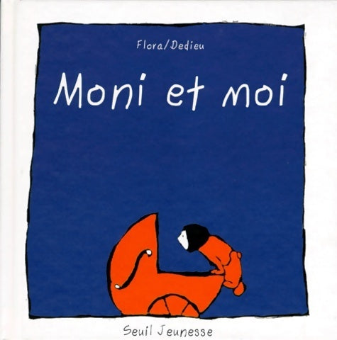 Livrenpoche : Moni et moi - Flora Dedieu - Livre