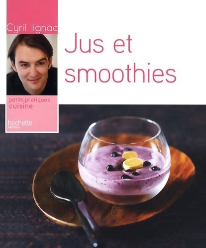 Livrenpoche : Jus et smoothies - Cyril Lignac - Livre