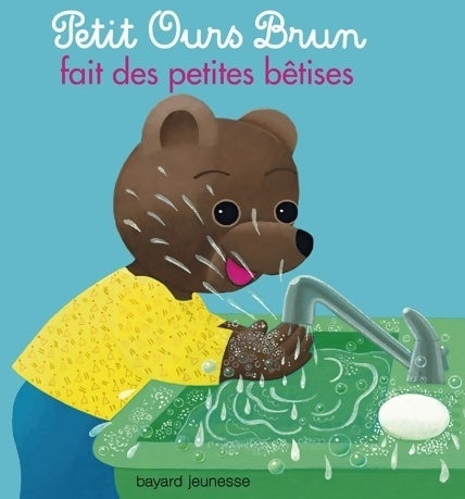 Petit ours brun fait des petites bêtises - Marie Aubinais -  Petit Ours brun - Livre