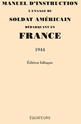 Livrenpoche : Manuel d'instruction à l'usage du soldat américain débarquant en France (1944) - Collectif - Livre