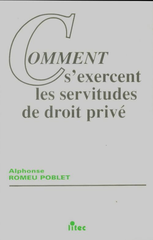 Livrenpoche : Comment s'exercent les servitudes de droit privé - A. Romeu Poblet - Livre