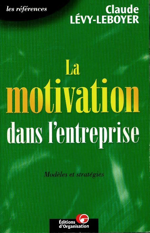 Livrenpoche : La motivation dans l'entreprise : Modèles et stratégies - Claude Lévy-Leboyer - Livre