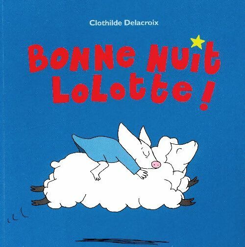 Livrenpoche : Bonne nuit Lolotte ! - Clotilde Delacroix - Livre
