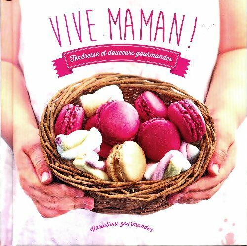Vive maman - Collectif -  Variations gourmandes - Livre
