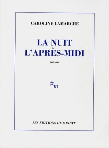 Livrenpoche : La nuit l'après-midi - Caroline Lamarche - Livre
