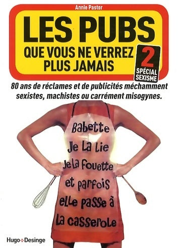 Livrenpoche : Les pubs que vous ne verrez plus jamais Tome II : Spécial sexisme - Annie Pastor - Livre