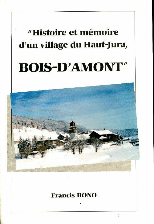 Livrenpoche : Histoire et mémoire d'un village du Haut-Jura : Bois-D'Amont - Francis Bono - Livre
